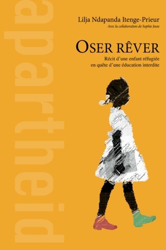 Dare to Dream: The Story of a Refugee Child's Quest for Forbidden Education (French Edition) - Inspiring Memoir for Students, Educators & Human Rights Advocates