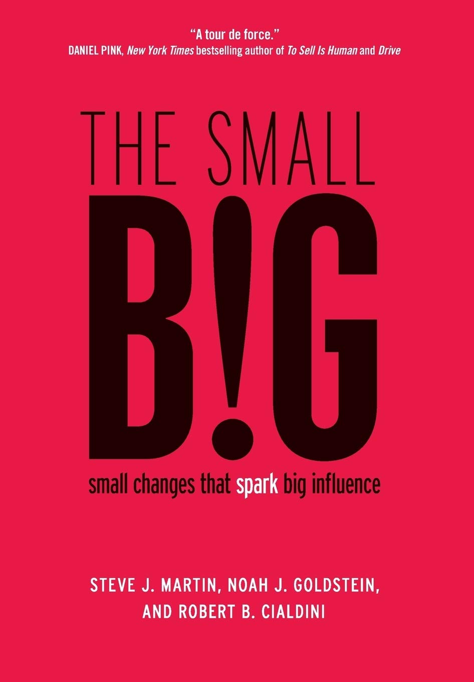 The Small BIG: Small Changes That Spark Big Influence - Transform Your Life & Business with Powerful Habits