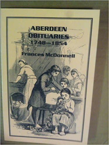 Aberdeen Obituaries 1748-1854 - Historical Genealogy Records for Ancestry Research & Family History Studies