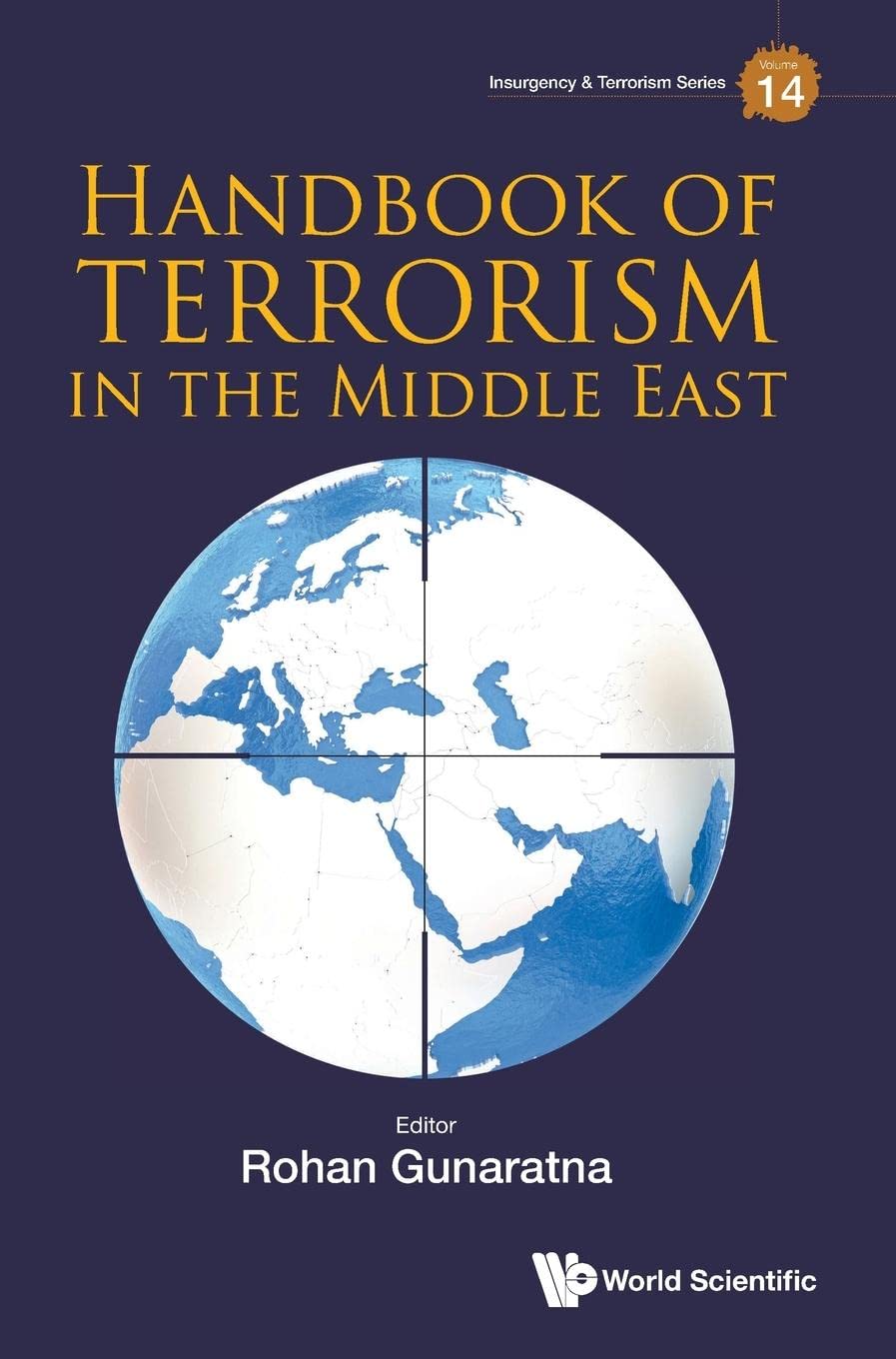 Handbook of Terrorism in the Middle East: Insurgency & Terrorism Series Vol.14 | Comprehensive Guide for Researchers, Students & Policy Makers | Middle East Studies & Counterterrorism Resources