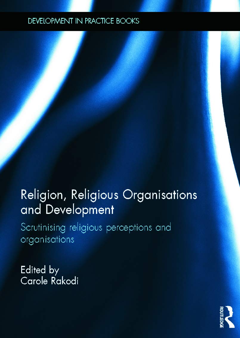 Religion, Religious Organizations and Development: Examining Religious Perspectives & Institutions | Development in Practice Books | For Academics, Researchers & NGO Professionals