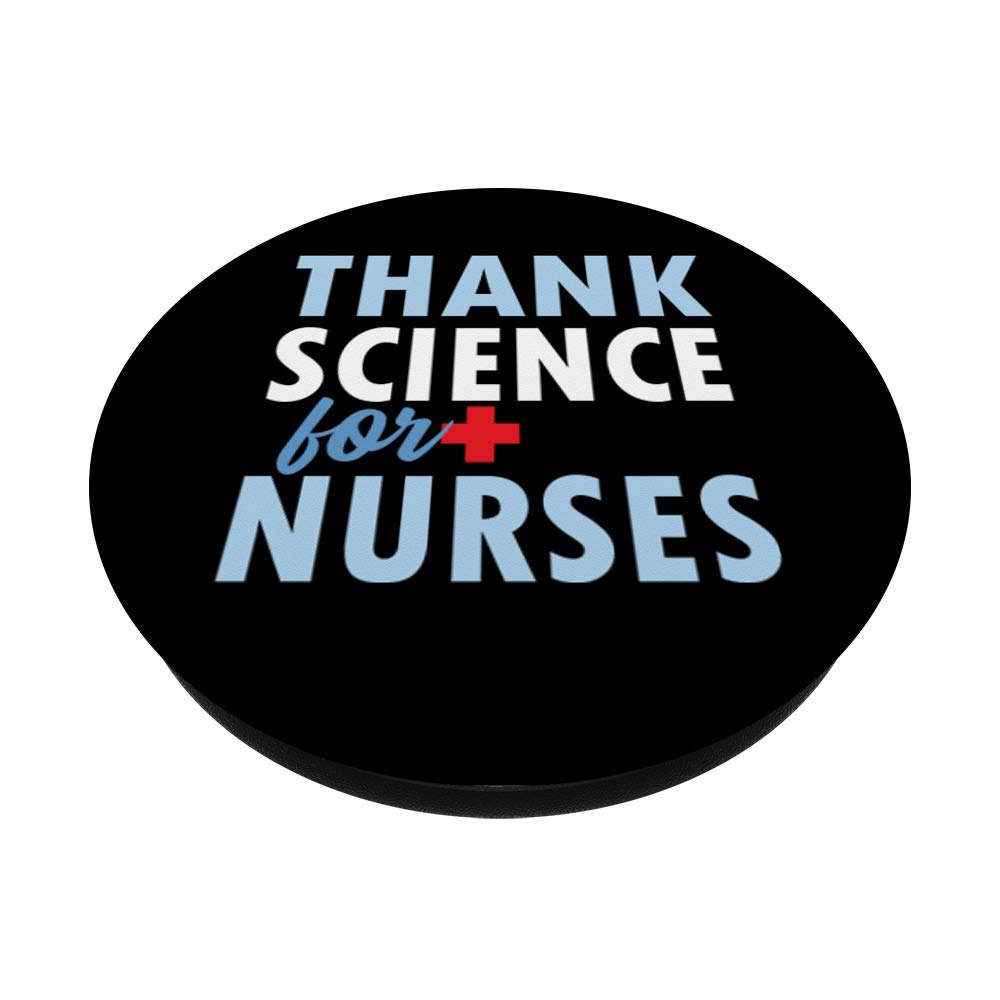 THANK SCIENCE FOR NURSES PopSockets PopGrip - Interchangeable Phone & Tablet Grip with Swappable Top | Perfect for Healthcare Workers, Nurses & Medical Professionals