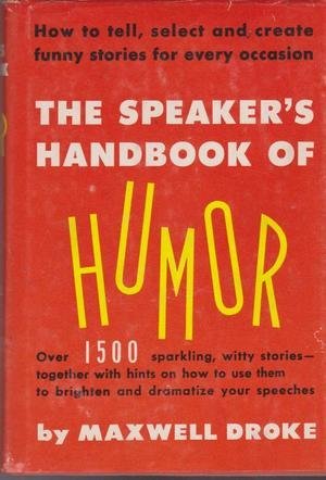 Speaker's Handbook of Humor - Best Public Speaking Jokes & Funny Stories for Presentations, Speeches & Toastmasters - Perfect for Conferences, Weddings & Corporate Events