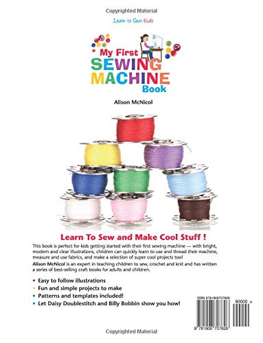 My First Sewing Machine Book - Beginner's Guide to Sewing for Kids & Adults | Learn Basic Stitches & Projects | Perfect for Home, Classroom & DIY Crafting
