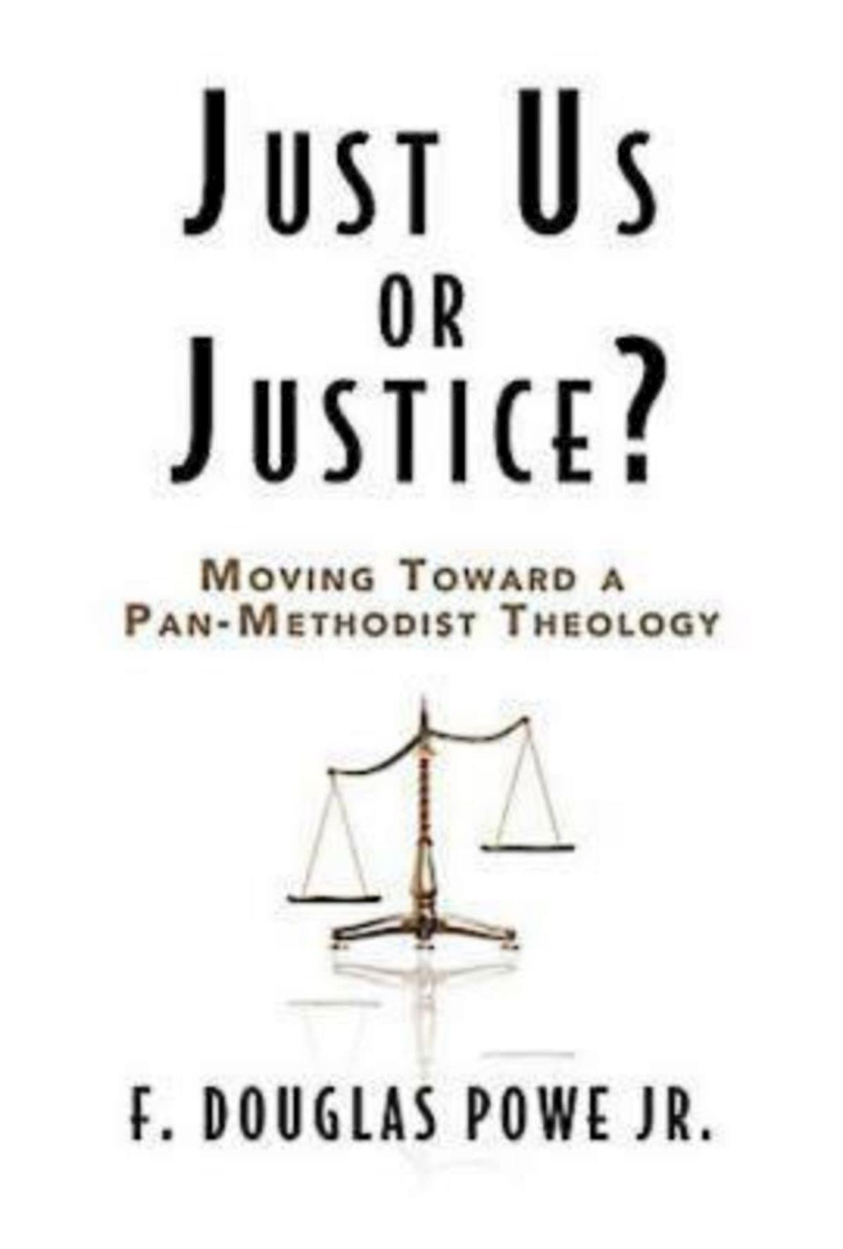 Just Us or Justice? Exploring Pan-Methodist Theology for Modern Christian Communities - Perfect for Seminary Studies & Interdenominational Dialogues
