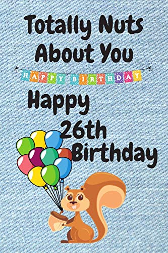 Funny 26th Birthday Card - Totally Nuts About You - Perfect for Sister, Boyfriend or Husband - Great Alternative Birthday Gift for 26 Year Old Celebrations
