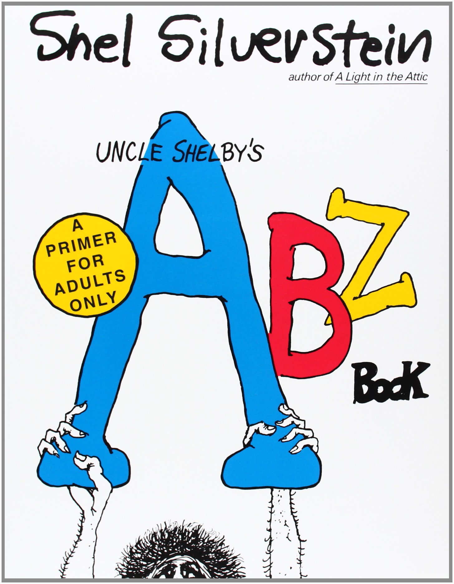 Uncle Shelby's ABZ Book: A Primer for Adults Only - Satirical Adult Humor Book for Gag Gifts & Parties