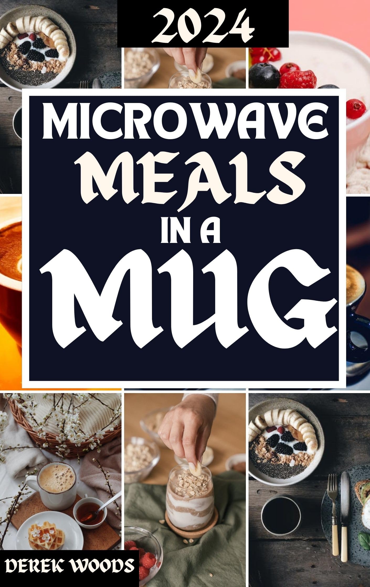 Easy Microwave Mug Meals: Quick & Delicious Homemade Recipes for College Students, Busy Professionals & Weight Loss - Perfect for Dorms, Office Lunches & Healthy Eating