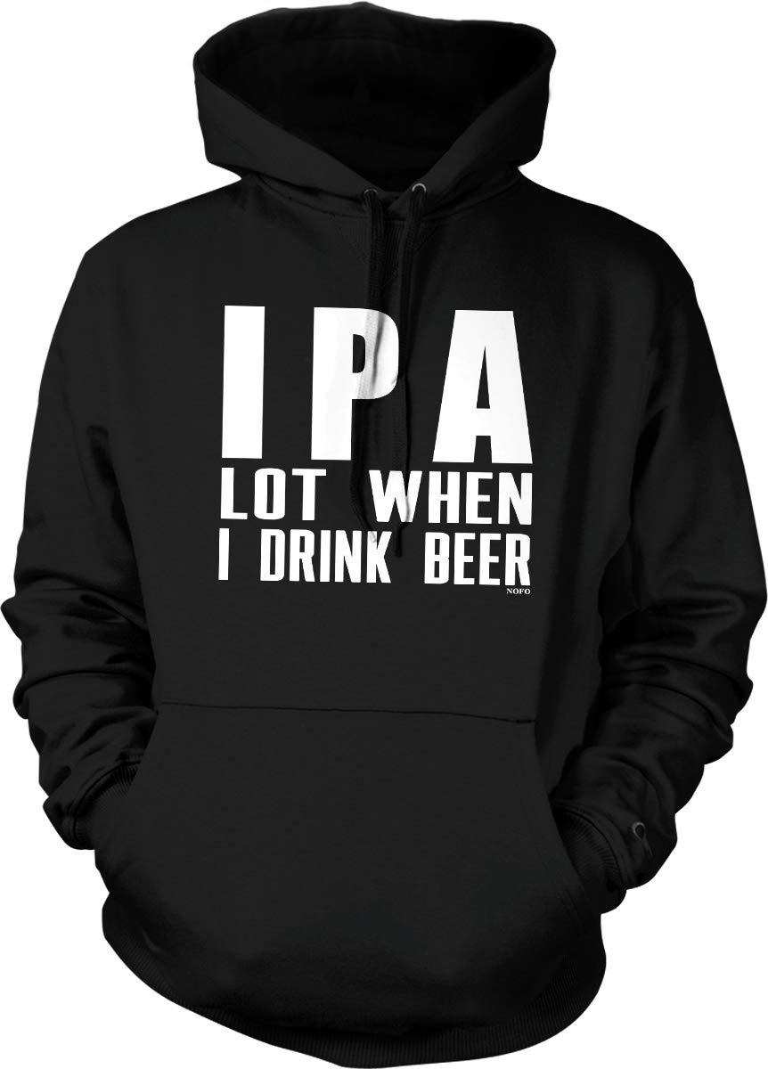 IPA Lot When I Drink Beer Hooded Sweatshirt - Funny Beer Lover Pullover Hoodie for Men & Women - Perfect for Brewery Visits, Beer Festivals & Casual Outings