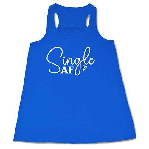 Single AF Shirt - Trendy Graphic Tee for Women & Men | Casual Streetwear, Funny Slogan T-Shirt | Perfect for Parties, Outings & Everyday Wear
