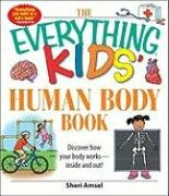 The Everything Kids' Human Body Book: Discover How Your Body Works - Inside and Out! | Fun Anatomy Learning for Children | Perfect for Homeschooling & Science Class