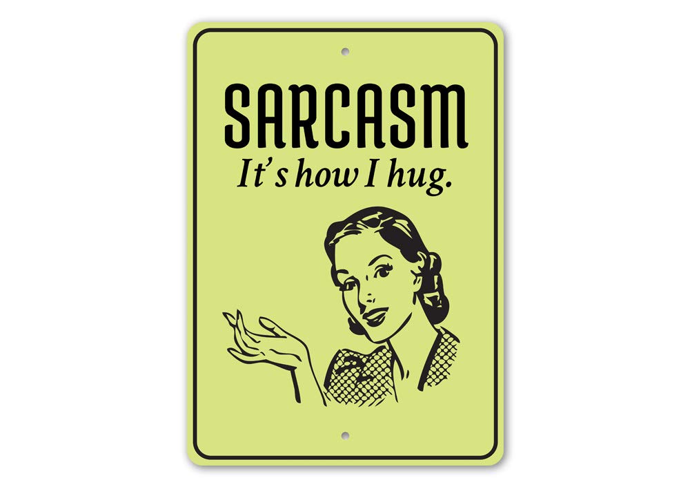 Funny Sarcastic Sign - 'Sarcasm, It's How I Hug' - Humorous Aluminum Metal Plaque 10x14 Inches - Perfect for She Shed, Man Cave, or Home Office Decor