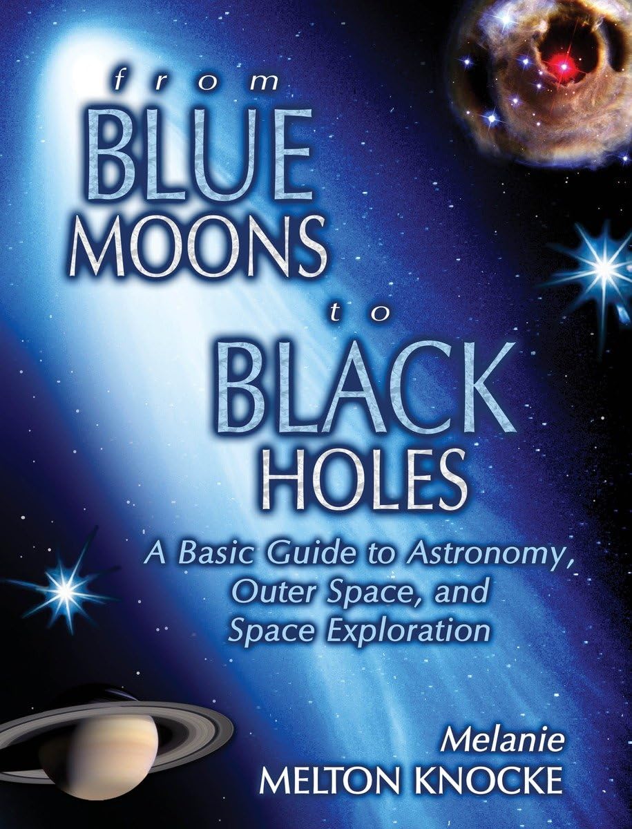 From Blue Moons to Black Holes: Astronomy Guide - Outer Space Exploration Book for Beginners | Perfect for Students, Stargazers & Science Enthusiasts