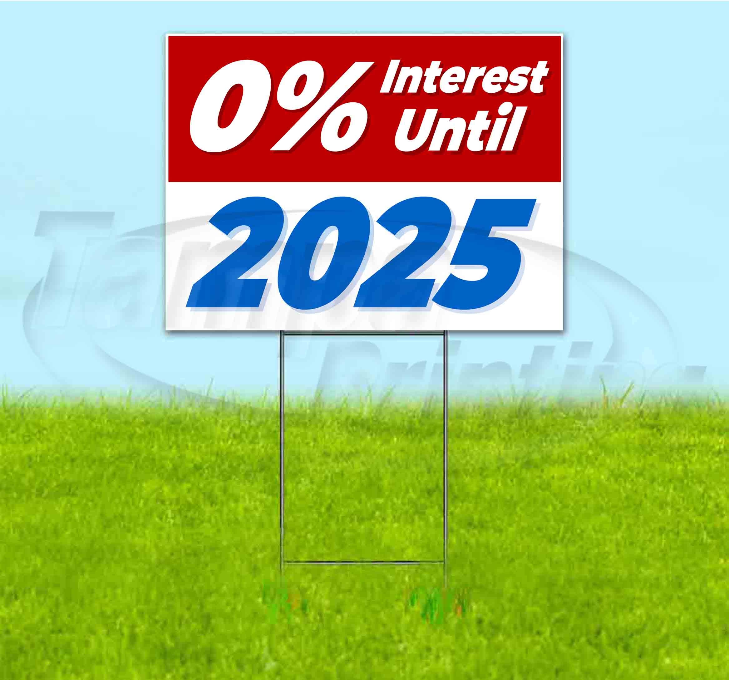 0% Interest Until 2025 - 18x24 Inch Yard Signs with Metal Step Stakes | Bulk Discounts & Multi-Pack Options | Perfect for Real Estate, Political Campaigns & Business Advertising