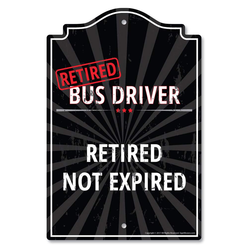 Retired Bus Driver Sign - Funny 'Retired Not Expired' Wall Plaque for Home, Office & Bedroom Decor - Indoor/Outdoor Personalized Retirement Gift - Perfect for Retirement Parties & Milestone Celebrations