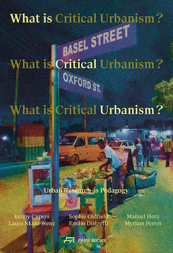 Critical Urbanism Explained: Urban Research as Pedagogy for Urban Planning and Education