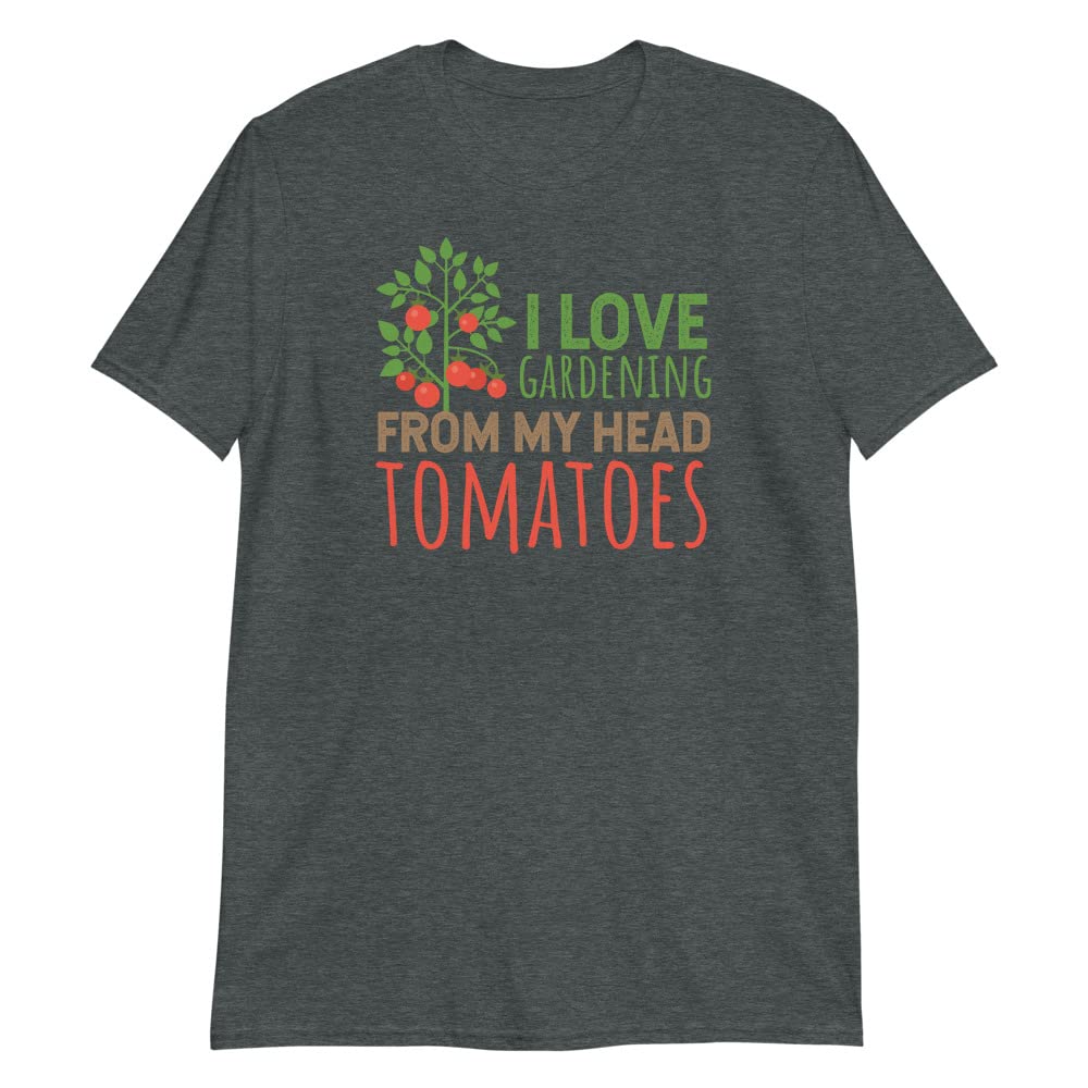 I Love Gardening from My Head Tomatoes T-Shirt - Funny Garden Lover Tee for Women & Men - Perfect Gardening Gift for Plant Enthusiasts - Great for Outdoor Activities, Gardening Clubs & Casual Wear