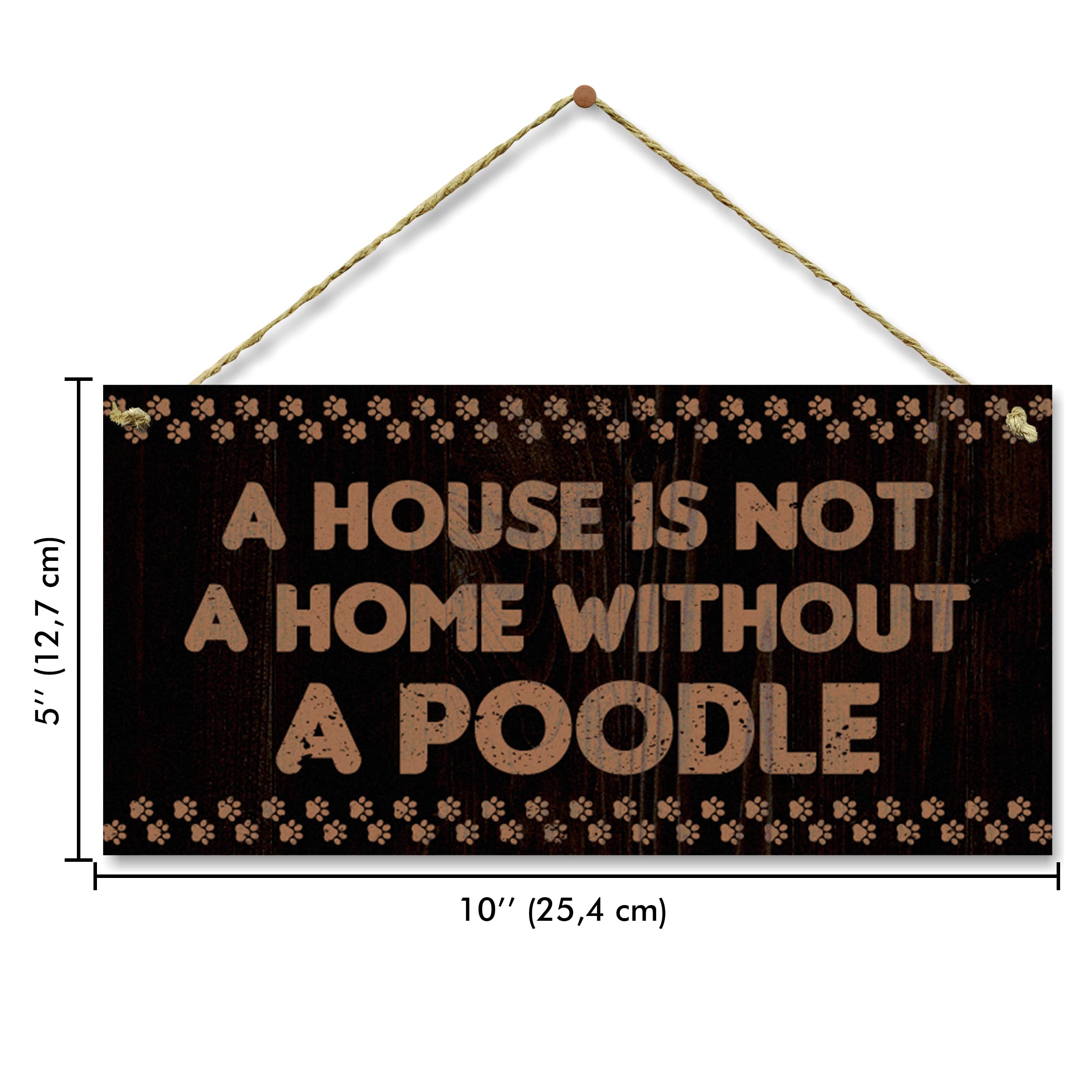 Poodle Wall Decor - 'A House Is Not A Home Without A Poodle' Dog Hanging Plaque Sign (5