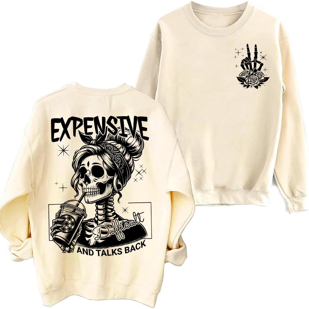 Expensive Difficult And Talks Back Sweatshirt - Funny Sarcastic Graphic Tee for Men & Women - Perfect for Casual Wear, Gifts, and Humorous Outfits