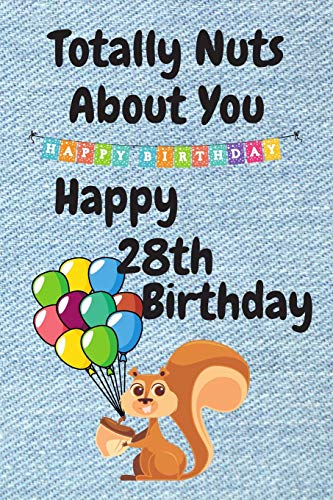 Funny 28th Birthday Card - Totally Nuts About You - Perfect for Sister, Boyfriend or Husband - Unique Birthday Card Alternative for Special Celebrations