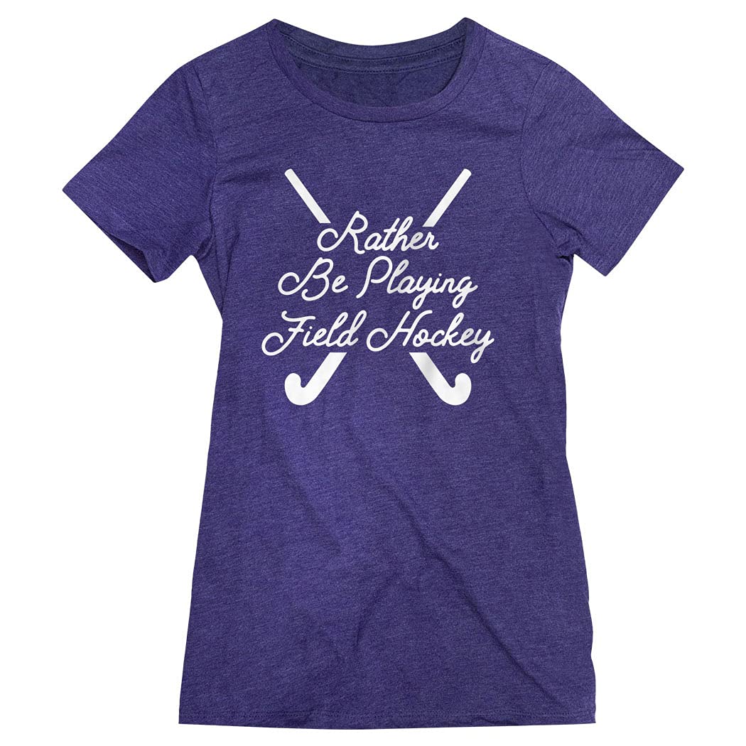ChalkTalkSPORTS Rather Be Playing Field Hockey Women's Everyday T-Shirt | Comfortable Cotton Tee for Women | Adult Sizes S-XXL | Perfect for Practice, Games & Casual Wear