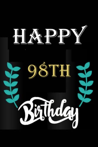 Happy 98th Birthday Notebook - Thoughtful Appreciation Gift Journal for Women & Men - Perfect for Family Members, Coworkers & Friends - Great for Birthday Celebrations, Memory Keeping & Special Occasions