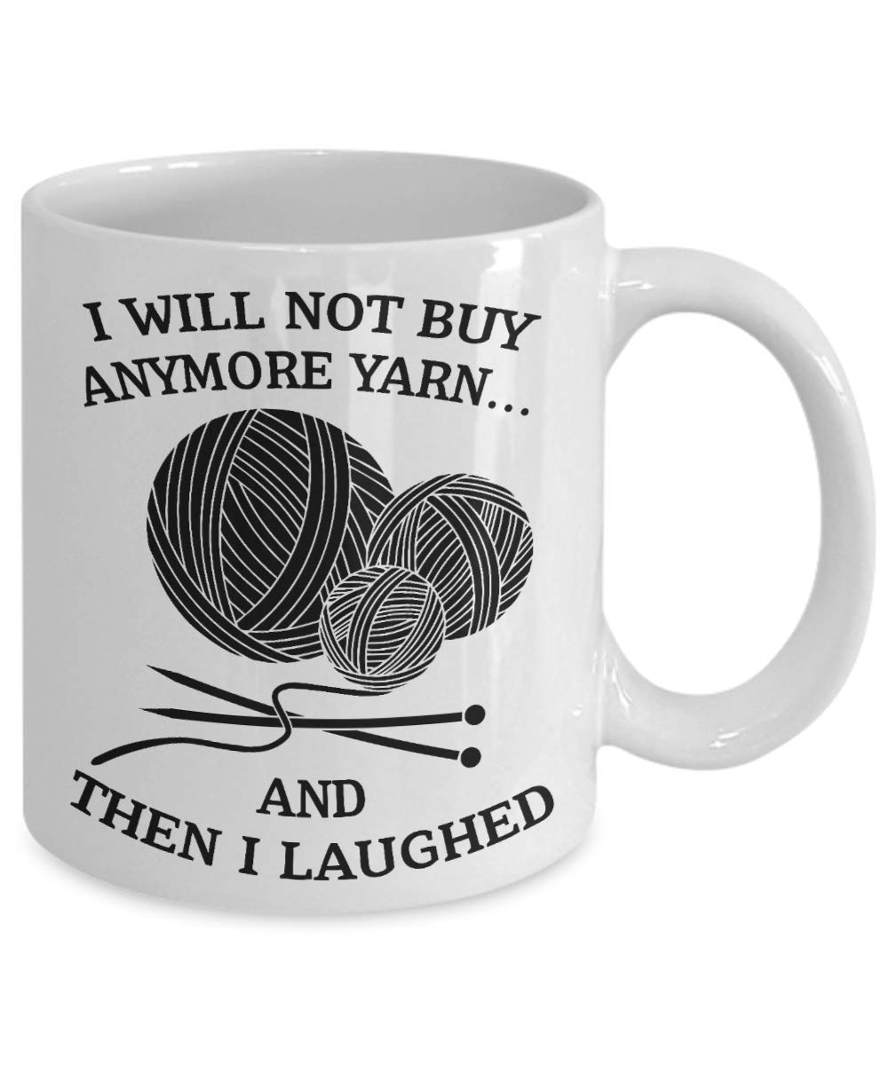 Funny Crochet Knitting Coffee Mug - 'I Will Not Buy Anymore Yarn' Gift for Knitters & Craft Lovers - Perfect for Tea, Coffee & Craft Room Decor