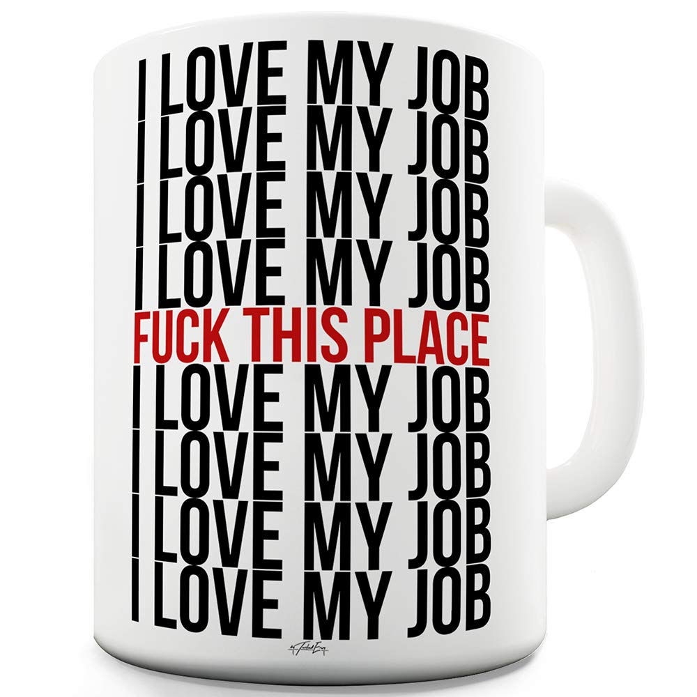 Funny 'I Love My Job' 11oz Coffee Mug - Perfect Gift for Coworkers & Office Humor - Great for Coffee, Tea & Workplace Gifts