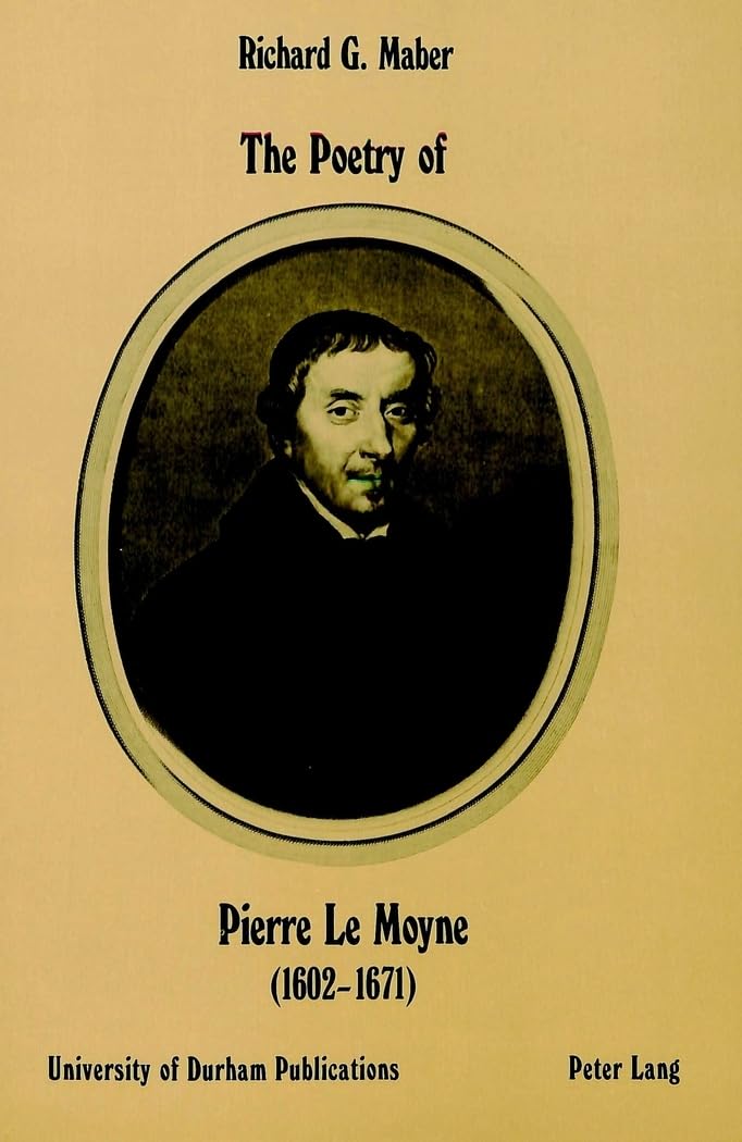 The Poetry of Pierre Le Moyne (1602-1671) - University of Durham Publications | Classic French Literature Collection | Perfect for Literature Studies & Academic Research