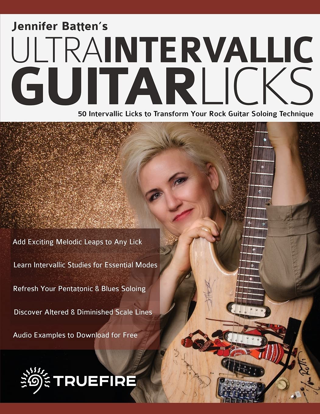 Jennifer Batten’s Ultra-Intervallic Guitar Licks: 50 Rock Guitar Soloing Techniques to Transform Your Playing | Learn How to Play Rock Guitar | Perfect for Practice, Performances & Music Lessons