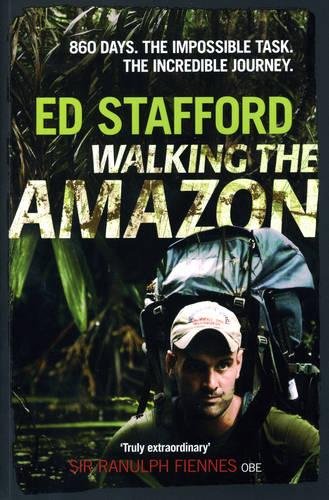 Walking the Amazon: 861 Days of Extreme Adventure - Epic Survival Story for Outdoor Enthusiasts & Nature Lovers