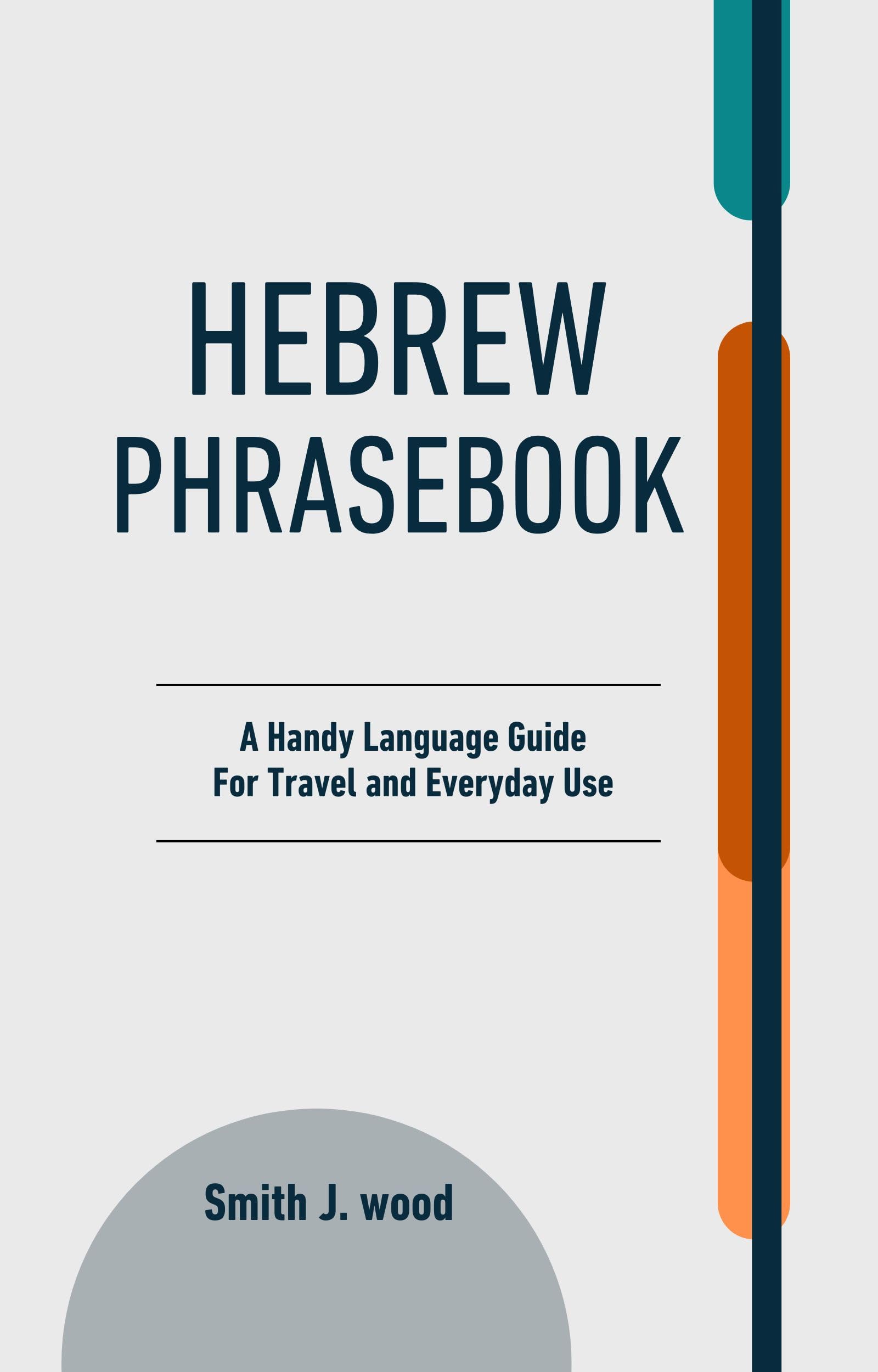 Hebrew Phrasebook: Essential Language Guide for Travelers - Learn Common Phrases for Shopping, Dining & Daily Conversations in Israel