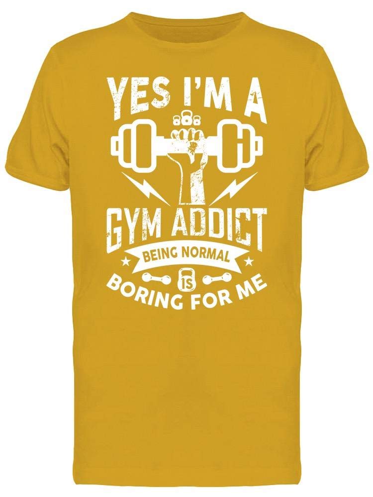 I'm A Gym Addict T-Shirt for Men - Workout & Fitness Apparel for Gym Lovers