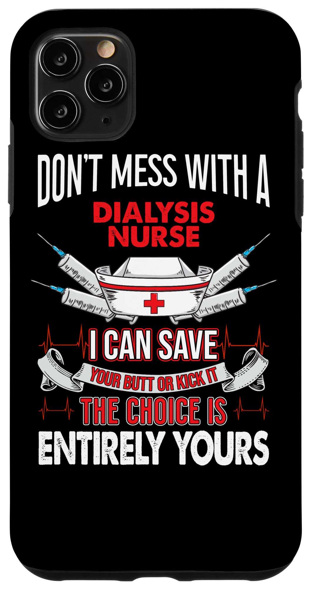 iPhone 11 Pro Max Case - Funny Nephrology Nurse Quote - Certified Dialysis Nursing Humor - Perfect Gift for Medical Professionals & Healthcare Workers
