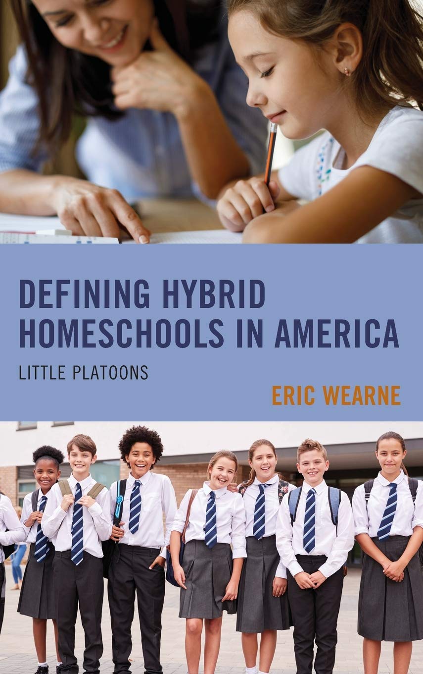 Hybrid Homeschooling in America: A Guide to Little Platoons & Flexible Learning for Modern Families