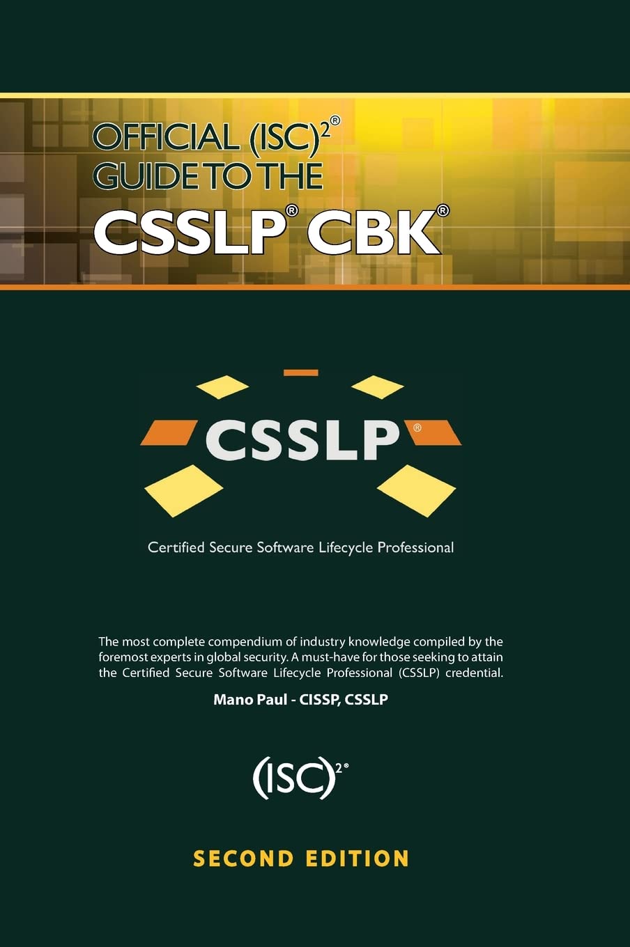 Official (ISC)2 Guide to the CSSLP CBK - Certified Secure Software Lifecycle Professional Study Book | Cybersecurity Certification Prep | Software Security Best Practices | Ideal for IT Professionals & Developers