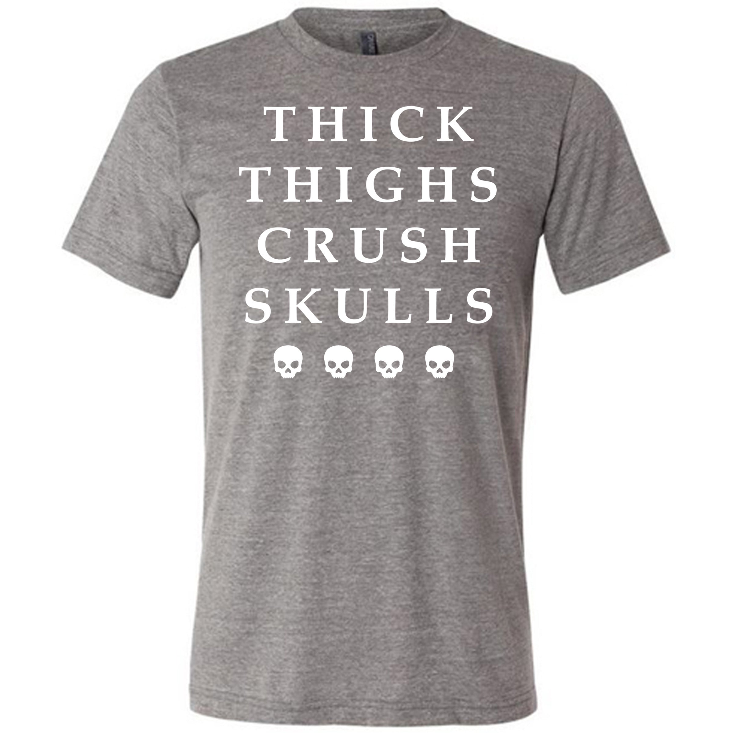 Unisex Thick Thighs Crush Skulls Graphic T-Shirt - Funny Sarcastic Tee for Women & Men - Perfect for Casual Wear, Gifts, and Punk Rock Outfits
