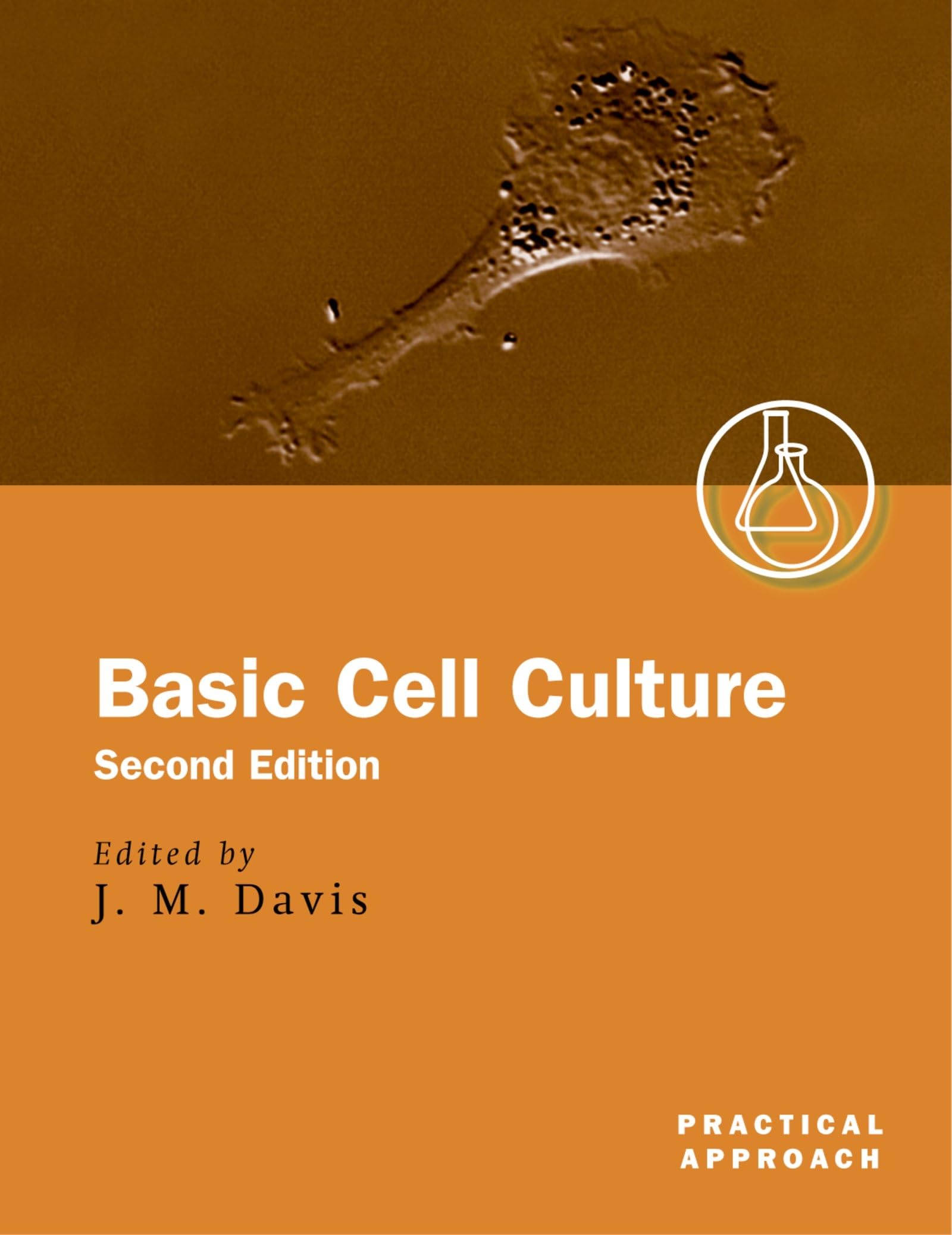 Basic Cell Culture (Practical Approach Series) - Essential Guide for Laboratory Research & Biotechnology Applications