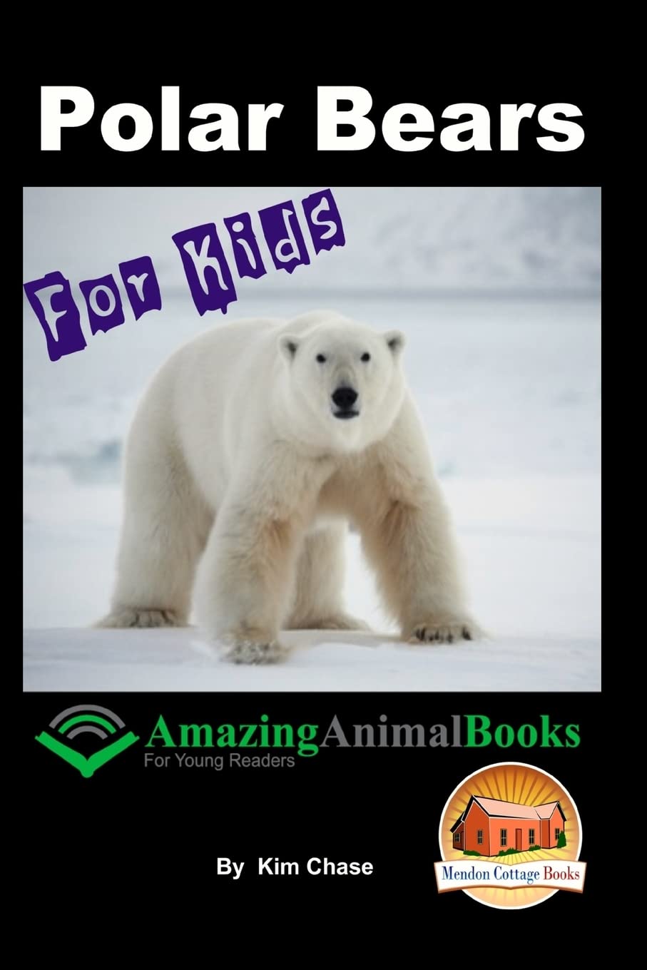 Polar Bears for Kids - Amazing Animal Books for Young Readers | Educational Wildlife Books for Children | Perfect for Homeschooling, Classroom Learning & Bedtime Stories