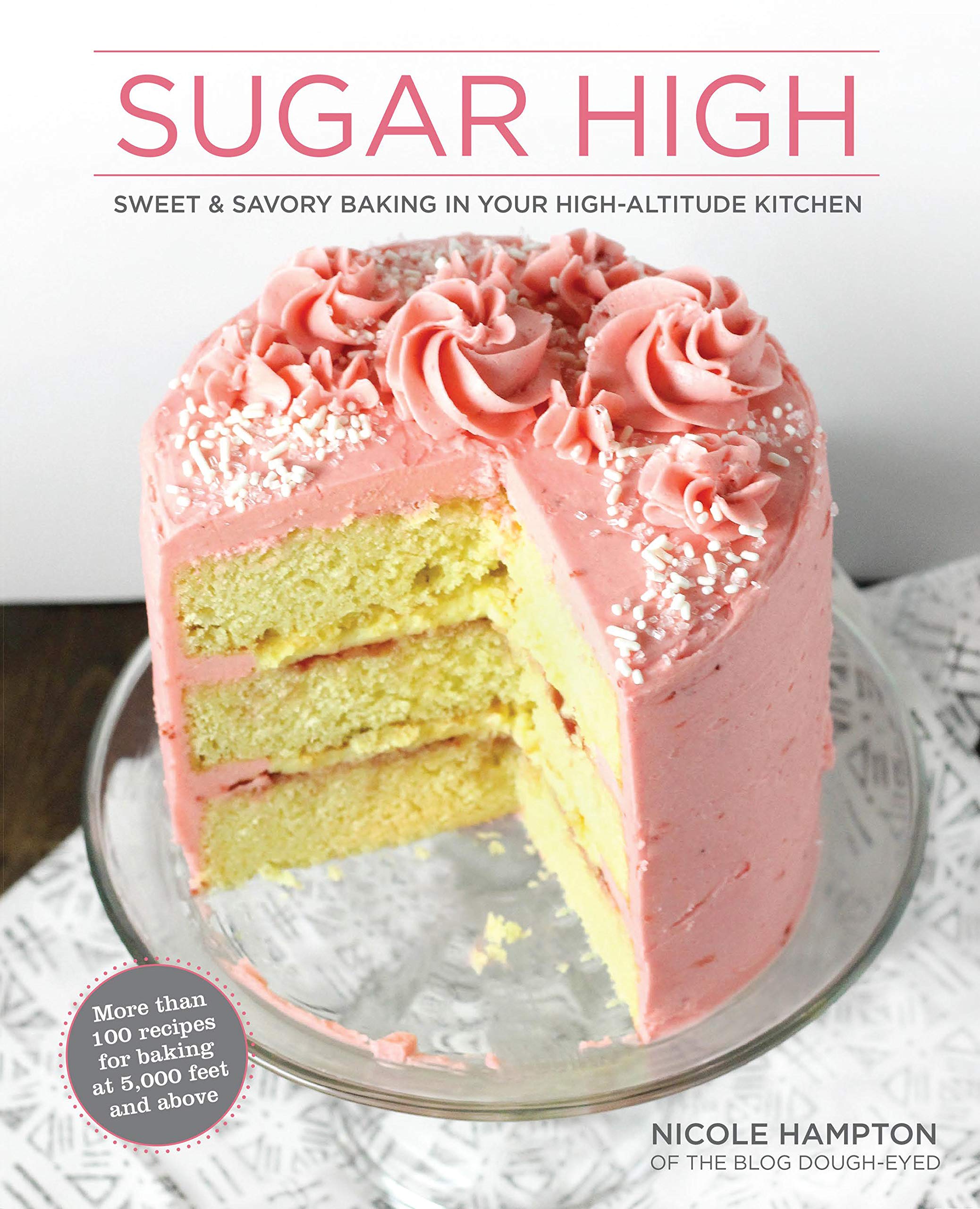 High-Altitude Baking Cookbook: Sweet & Savory Recipes for Perfect Cakes, Breads & Desserts at Elevation | Ideal for Mountain Homes & Baking Enthusiasts