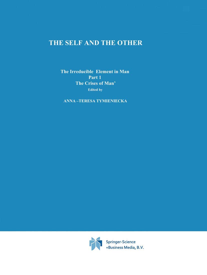 The Self and The Other: The Irreducible Element in Man - Part I: The Crisis of Man | Analecta Husserliana Volume 6 | Philosophy Book for Academic Study, Phenomenology Research & Philosophical Discourse