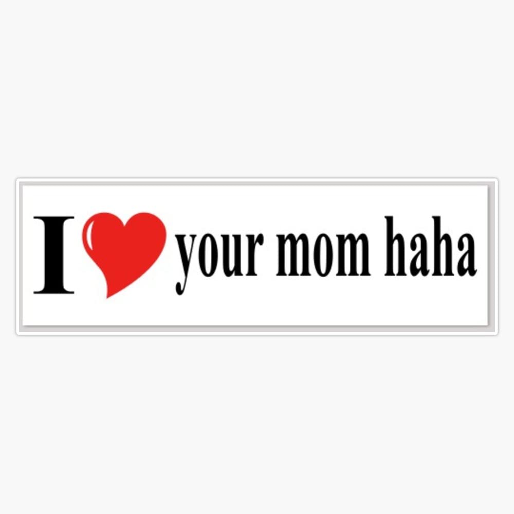 I Heart Your Mom Funny Vinyl Bumper Sticker - 5 Inch Decal for Cars, Laptops & Water Bottles | Humorous Gift for Friends & Family