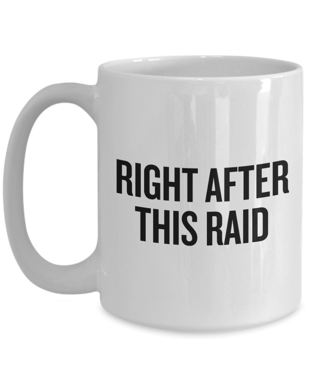 Gaming Coffee Mug for Video Game Lovers - Perfect Gamer Gift for MMORPG & PC Gaming Enthusiasts - Ideal for Raid Breaks & Gaming Sessions - Funny Right After This Raid Novelty Cup