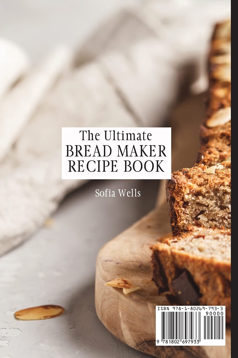 The Ultimate Bread Maker Recipe Book: Easy & Delicious Bread Maker Recipes for Beginners & Experts | Perfect for Home Baking & Gifts