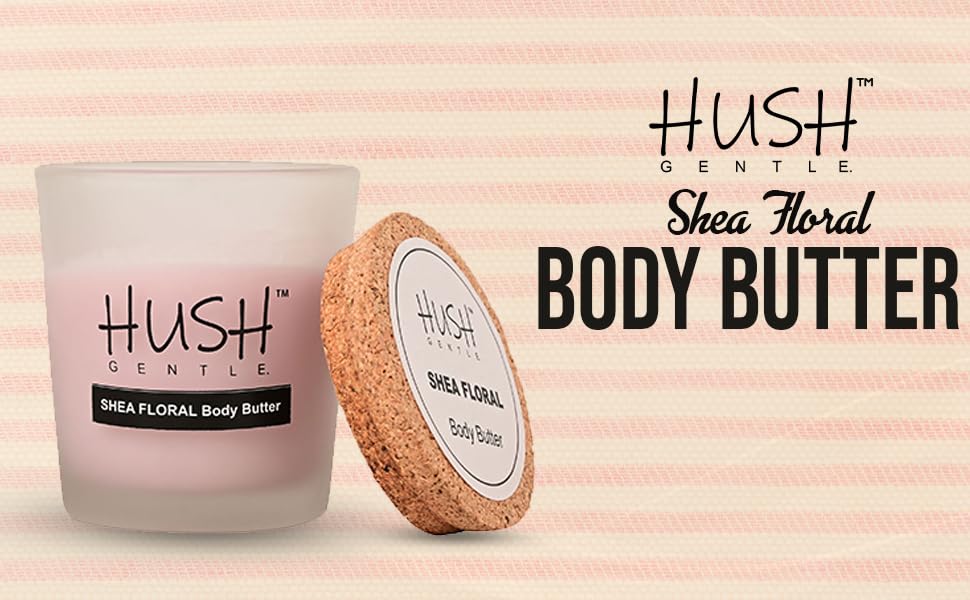 HUSH Gentle Shea Floral Body Butter 50g - Moisturizing Cream with Shea Butter, Vitamin E & Essential Oils for Dry Skin - Perfect for Daily Hydration & Spa Night Self Care