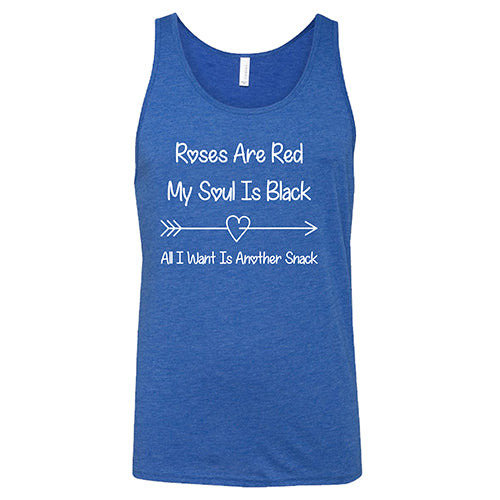 Roses Are Red My Soul Is Black All I Want Is Another Snack Unisex T-Shirt - Funny Sarcastic Graphic Tee for Men & Women - Perfect for Casual Wear, Gifts, and Parties