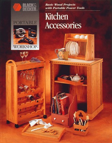 Woodworking Projects for Kitchen: DIY Basic Wood Accessories with Portable Power Tools - Perfect for Home Workshop & DIY Enthusiasts