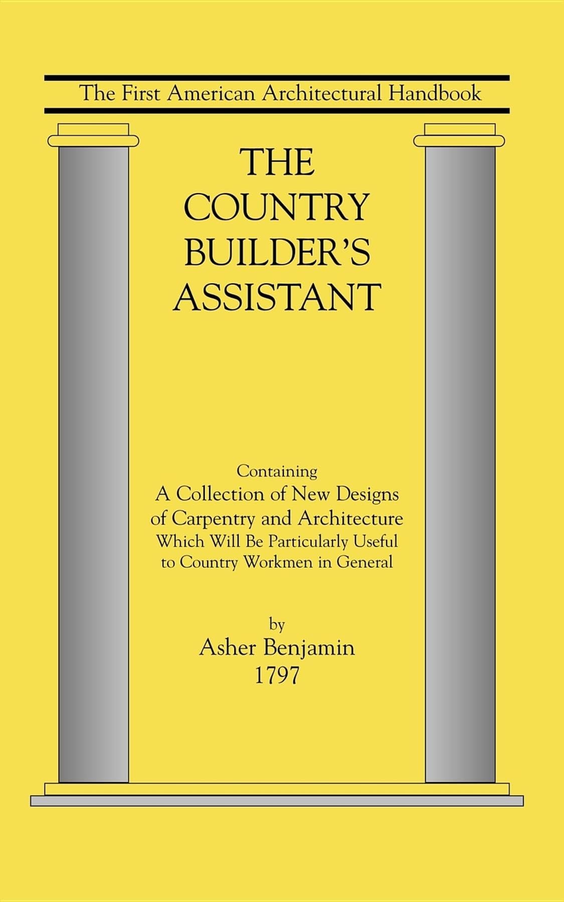 Country Builder's Assistant Book by Applewood Books - Vintage DIY & Woodworking Guide for Home Projects, Farmhouse Decor, and Historical Restoration