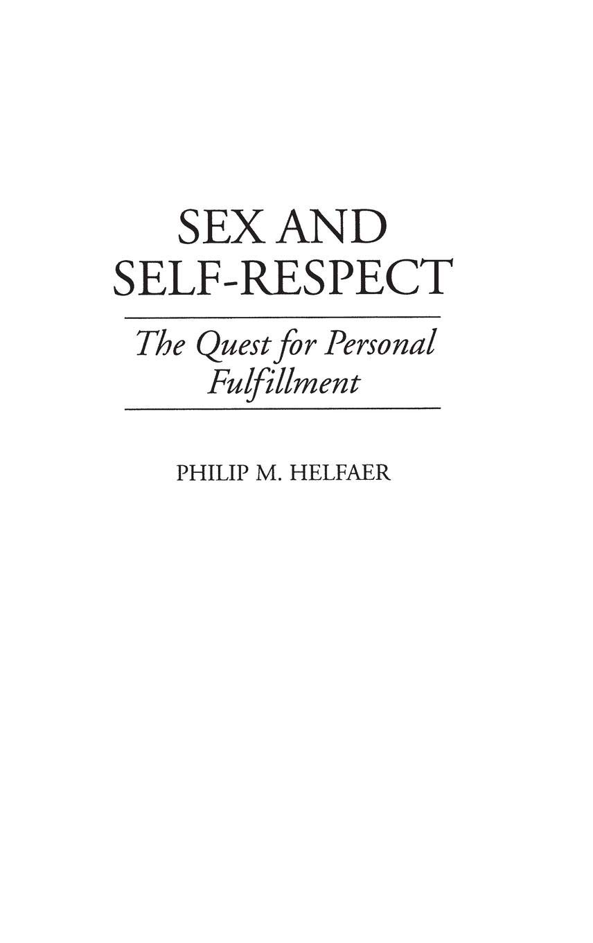 Sex and Self-Respect: A Guide to Personal Fulfillment & Healthy Relationships | Boost Confidence & Intimacy in Dating, Marriage & Self-Discovery