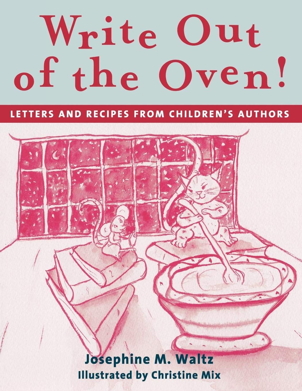 Write Out of the Oven! Letters and Recipes from Children's Authors - Perfect for Family Baking Activities & Kids' Reading Time